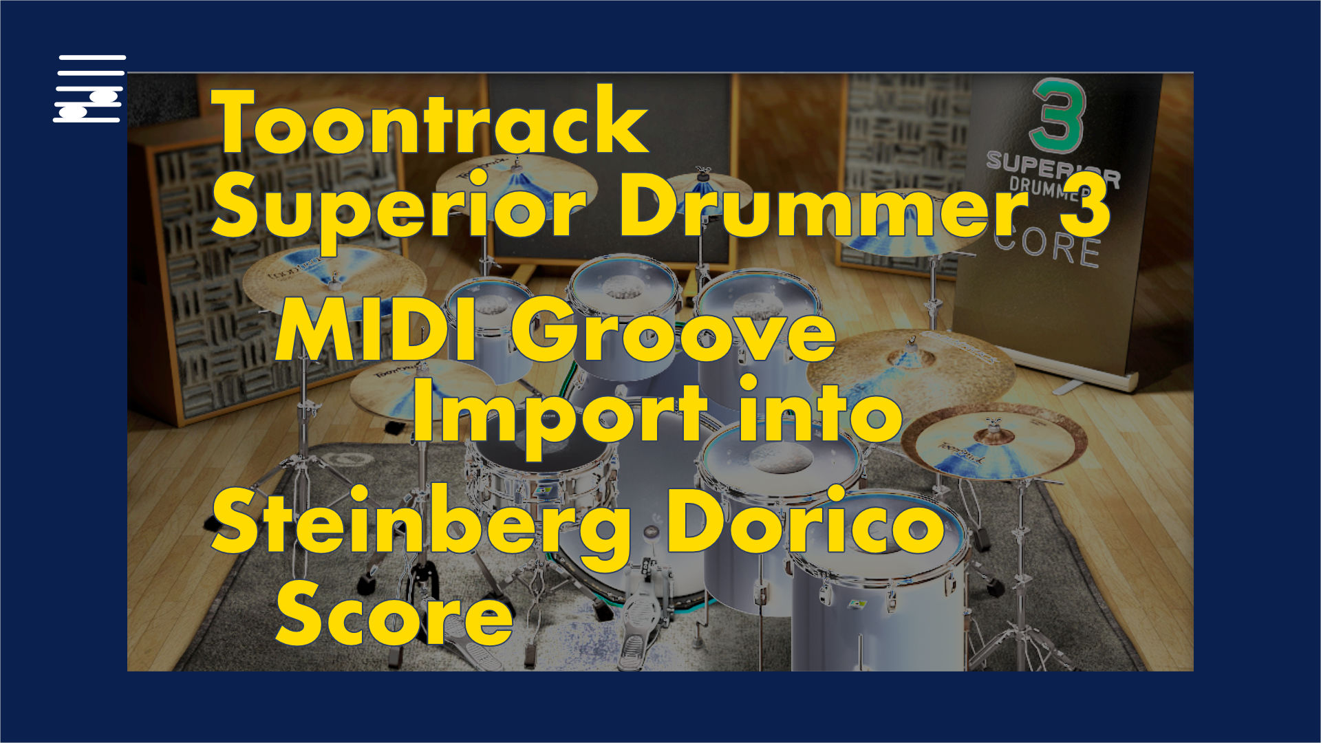 YouTube thumbnail for the Toontrack Superior Drummer 3 MIDI Groove Import Into Steinberg Dorico Score video tutorial
