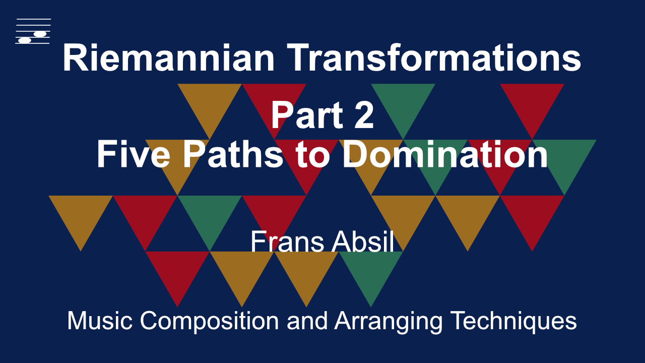 YouTube thumbnail for the music composition technique video tutorial Riemann Transformations: Part 2 Five Paths to Domination